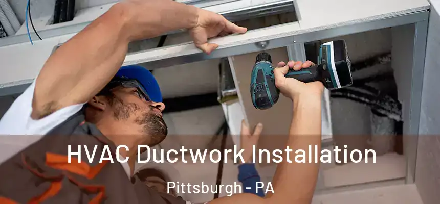  HVAC Ductwork Installation Pittsburgh - PA